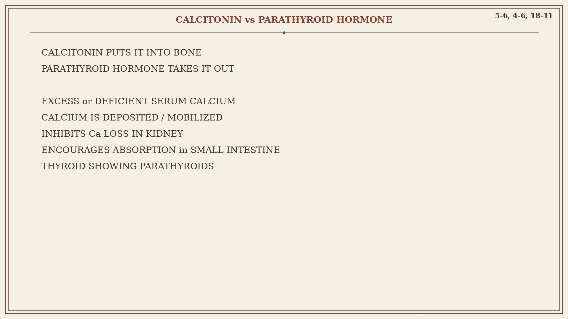 Chart 18-11: calcitonin into bone, parathyroid hormone out of bone