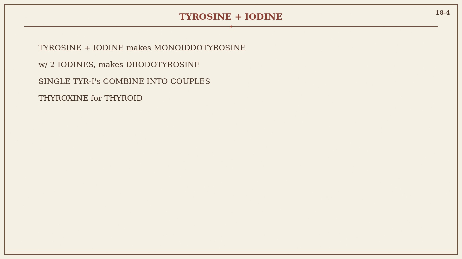 Chart 18-4: tyrosine plus iodine to monoiodo, diiodo, thyroxine