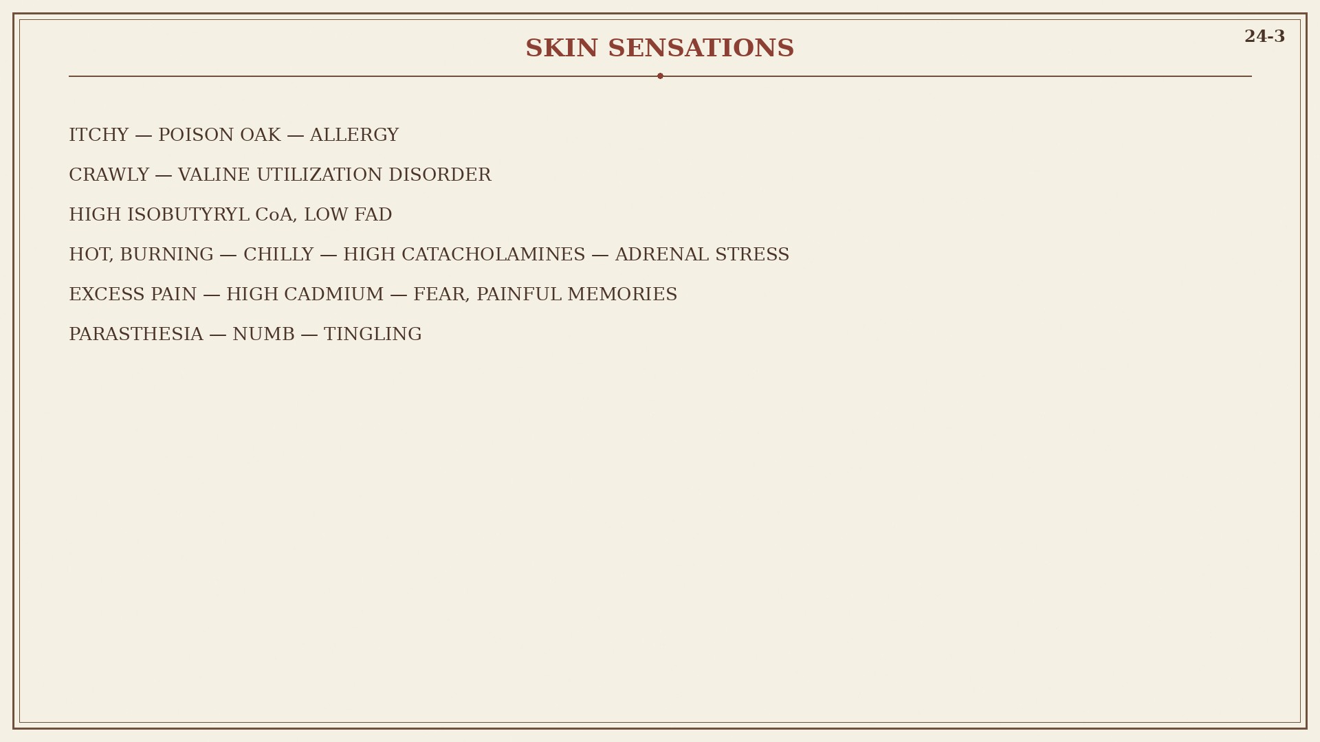 Chart 24-3: itchy, crawly, hot, chilly, excess pain, paresthesia, numb, tingling