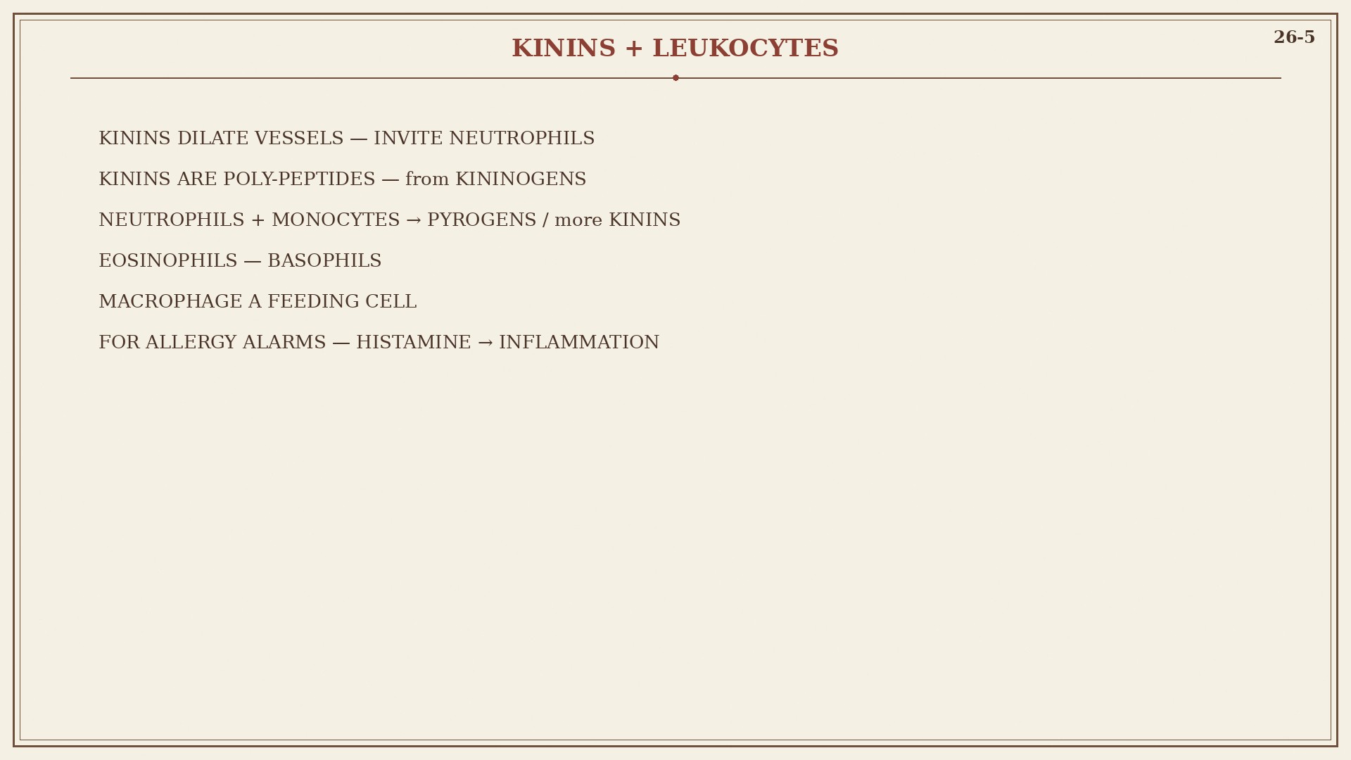 Chart 26-5: kinins, neutrophils, monocytes, macrophage, eosinophils, basophils