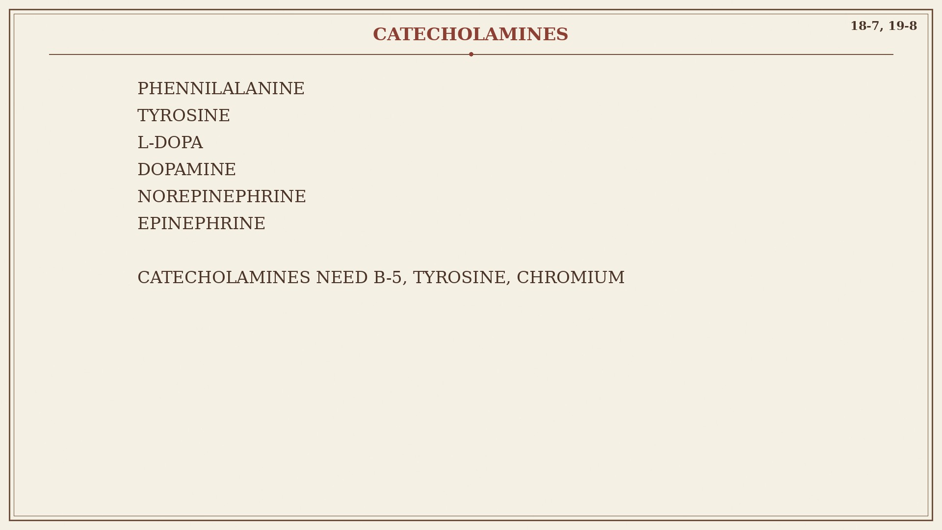 Chart 30-5: phenylalanine to tyrosine to L-dopa to dopamine to norepinephrine to epinephrine