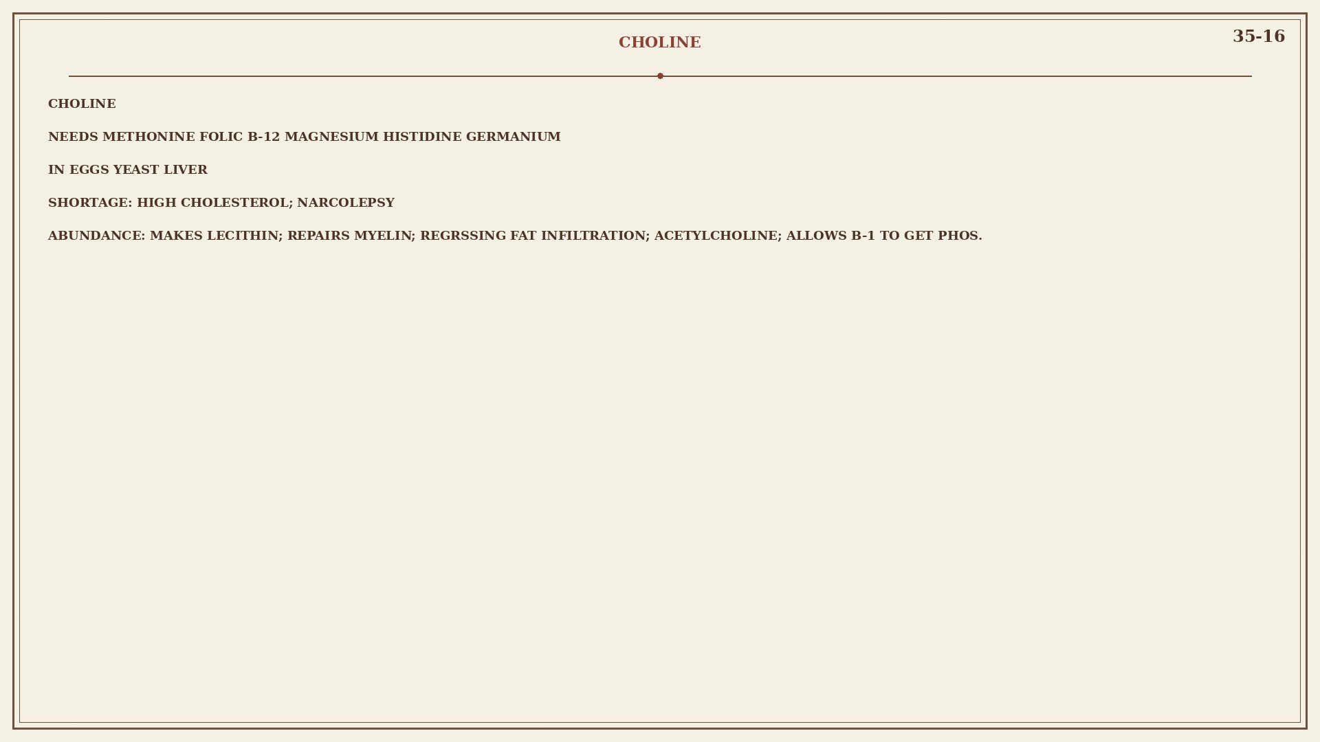 Chart 35-16: choline needs methionine, folic, B-12; makes lecithin and myelin