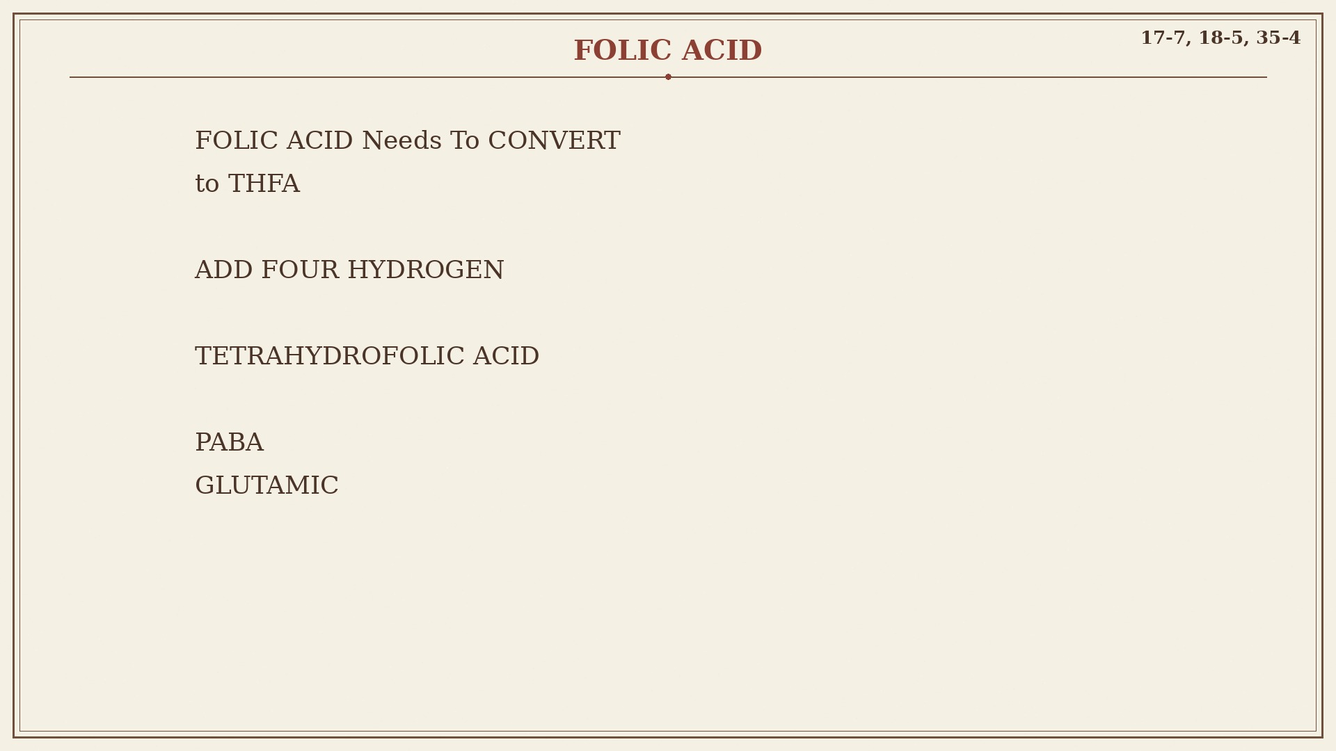 Chart 35-4: folic acid converted to tetrahydrofolic acid by adding four hydrogens
